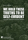 We Hold These Truths to Be Self-Evident: The National Guard and the Categorical Imperative - Hardcover