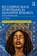 Recovering Black Storytelling in Qualitative Research: Endarkened Storywork - Paperback