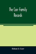 The Carr family records. Embacing the record of the first families who settled in America and their descendants, with many branches who came to this c - Paperback