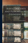 Royal Descents and Pedigrees of Founders' Kin; c.1 - Paperback