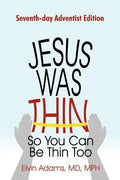 Jesus Was Thin So You Can Be Thin Too: Seventh-Day Adventist Edition - Paperback