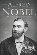 Alfred Nobel: A Life from Beginning to End - Paperback
