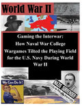 Gaming the Interwar - How Naval War College Wargames Tilted the Playing Field for the U.S. Navy During World War II - Paperback