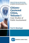 Citizen-Centered Cities, Volume I: Case Studies of Public Involvement - Paperback