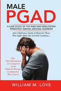 Male Pgad: A Case Study of the Rare and Debilitating Persistent Genital Arousal Disorder - Paperback