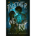 Together We Rot - Hardcover