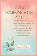 Loving Someone with Ptsd: The ultimate key to having a real connection with your partner. - Paperback