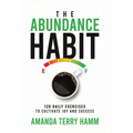 The Abundance Habit: 120 Daily Exercises to Cultivate Joy and Success - Hardcover