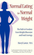 Normal Eating for Normal Weight: The Path to Freedom from Weight Obsession and Food Cravings - Paperback