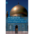 The Baghdad Set: Iraq Through the Eyes of British Intelligence, 1941-45 - Hardcover