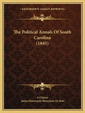 The Political Annals Of South Carolina (1845) - Paperback
