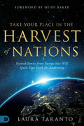 Take Your Place in the Harvest of Nations: Revival Stories from Europe That Will Ignite Your Faith for Awakening - Paperback