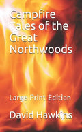 Campfire Tales of the Great Northwoods: Large Print Edition - Paperback