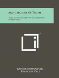 Architecture of Truth: The Cistercian Abbey of Le Thoronnet in Provence - Paperback