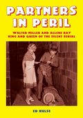 Partners in Peril: Walter Miller and Allene Ray, King and Queen of the Silent Serial - Paperback