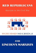 Red Republicans and Lincoln's Marxists: Marxism in the Civil War - Hardcover