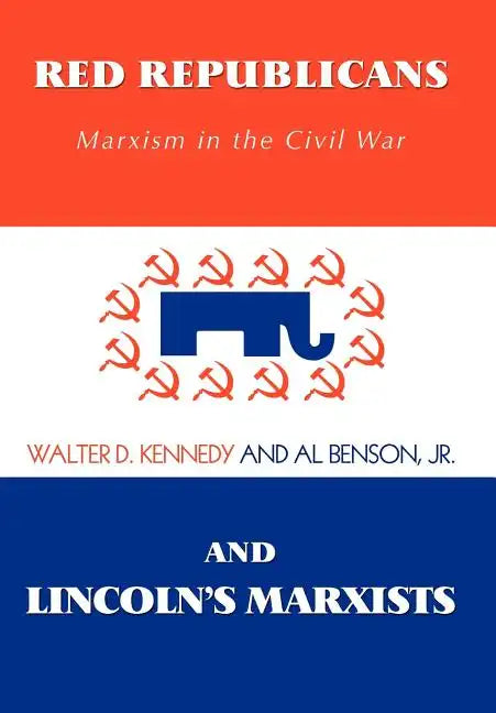 Red Republicans and Lincoln's Marxists: Marxism in the Civil War - Hardcover
