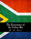 The Economics of the Colour Bar: A Study of the Economic Origins and Consequences of Racial Segregation in South Africa - Paperback