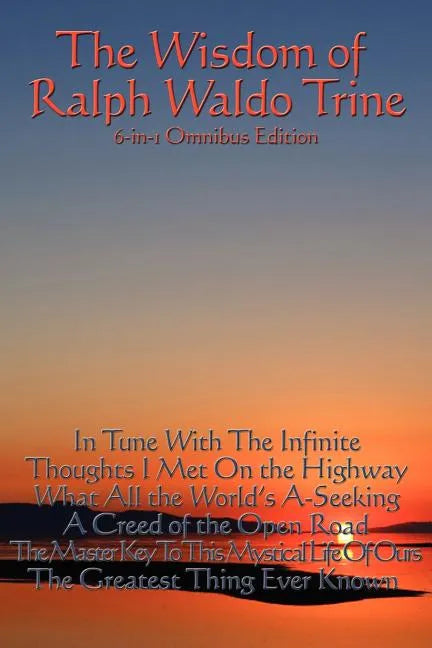 The Wisdom of Ralph Waldo Trine - Paperback