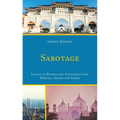 Sabotage: Lessons in Bureaucratic Governance from Pakistan, Taiwan, and Turkey - Hardcover