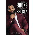 You're Not Broke, You're Broken: How To Move Past Your Financial Failures - Paperback