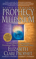 Saint Germain's Prophecy for the New Millennium: Includes Dramatic Prophecies from Nostradamus, Edgar Cayce and Mother Mary - Paperback