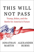 This Will Not Pass: Trump, Biden, and the Battle for America's Future - Hardcover