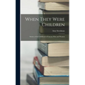 When They Were Children; Stories of the Childhood of Famous men and Women - Hardcover