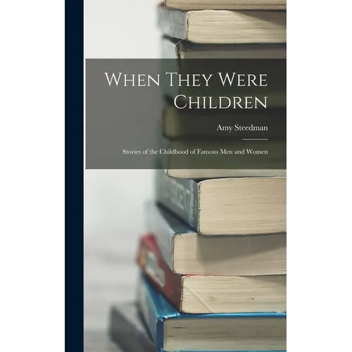 When They Were Children; Stories of the Childhood of Famous men and Women - Hardcover