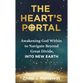 The Heart's Portal: Awakening God Within to Navigate Beyond Great Divide, Into New Earth - Hardcover