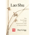 Lao Shu: The Teachings of the Mysterious Sage of Mount Shan - Paperback