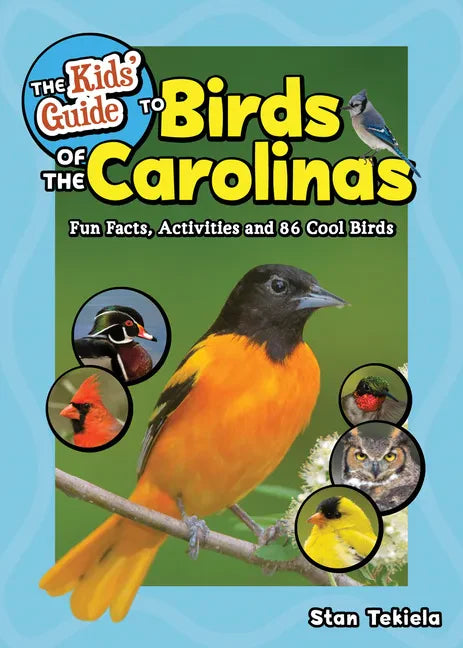 The Kids' Guide to Birds of the Carolinas: Fun Facts, Activities and 86 Cool Birds - Paperback