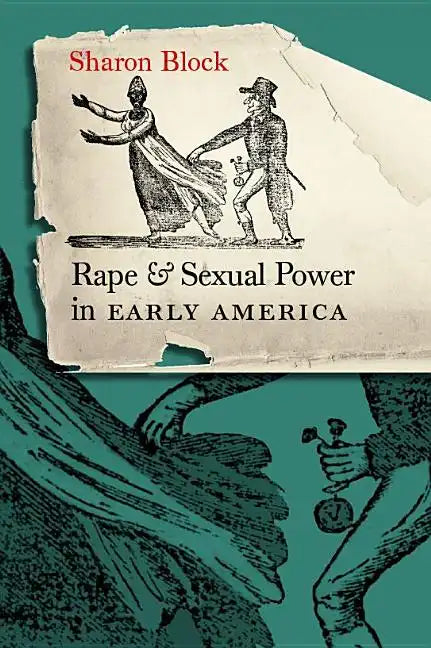 Rape and Sexual Power in Early America: - Paperback
