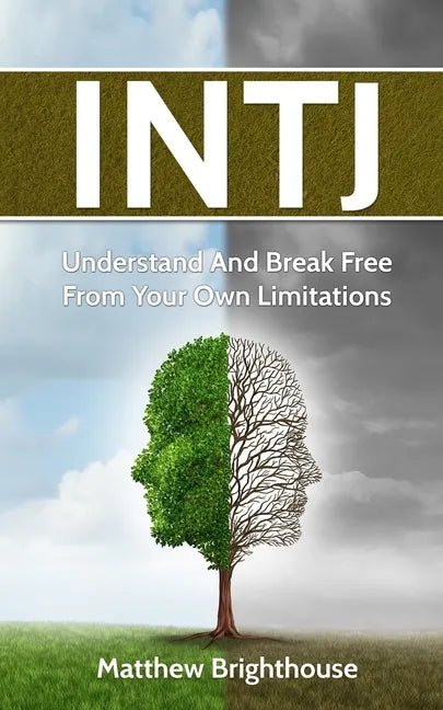 Intj: Understand And Break Free From Your Own Limitations - Paperback
