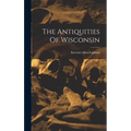 The Antiquities Of Wisconsin - Hardcover