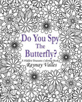 Do You Spy the Butterfly?: A Hidden Treasures Coloring Book - Paperback
