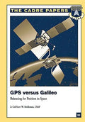 GPS Versus Galileo: Balancing for Position in Space: CADRE Paper No. 23 - Paperback