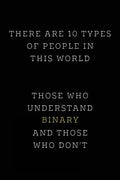 There are 10 Types of People in this World: Those Who Understand Binary and Those Who Don't; Funny I.T. Computer Tech Humor - Paperback