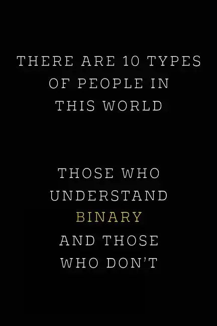 There are 10 Types of People in this World: Those Who Understand Binary and Those Who Don't; Funny I.T. Computer Tech Humor - Paperback