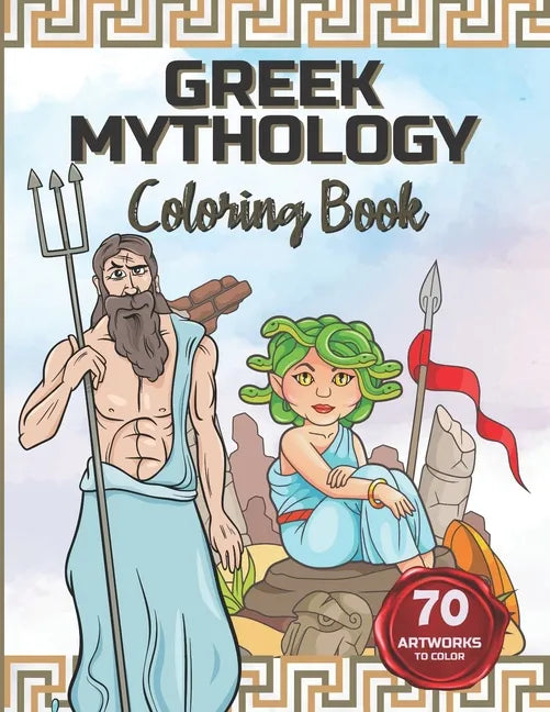 Greek Mythology Coloring Book: Color the Gods and Goddesses, Heroes, Monsters and Mythical Creatures. - Paperback