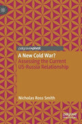 A New Cold War?: Assessing the Current Us-Russia Relationship - Hardcover
