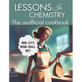 Lessons in Chemistry: The Unofficial Cookbook: Motherhood and Molecules: Nourishing Tales from Elizabeth's Kitchen, from The "Perfect " Lasa - Paperback