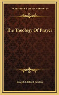 The Theology of Prayer - Hardcover