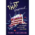 So That Happened . . . But Maybe You Already Knew That - Hardcover