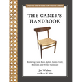 The Caner's Handbook: Restoring Cane, Rush, Splint, Danish Cord, Rawhide, and Wicker Furniture (Updated & Revised Edition) - Paperback