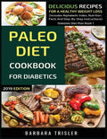 Paleo Diet Cookbook For Diabetics: Delicious Recipes For A Healthy Weight Loss (Includes Alphabetic Index, Nutrition Facts And Step-By-Step Instructio - Paperback