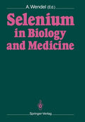 Selenium in Biology and Medicine: Proceedings of the 4th International Symposium on Selenium in Biology and Medicine. Held July 18-21, 1988, Tübingen, - Paperback