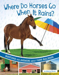 Where Do Horses Go When It Rains?: Questions and Answers about Farm Buildings - Paperback