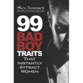99 Bad Boy Traits: that Instantly Attract Women - Paperback