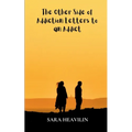 The Other Side of Addiction Letters to an Addict - Paperback